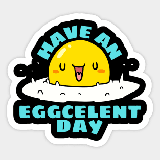 Have An Eggcellent Day | Cute Egg Pun Sticker